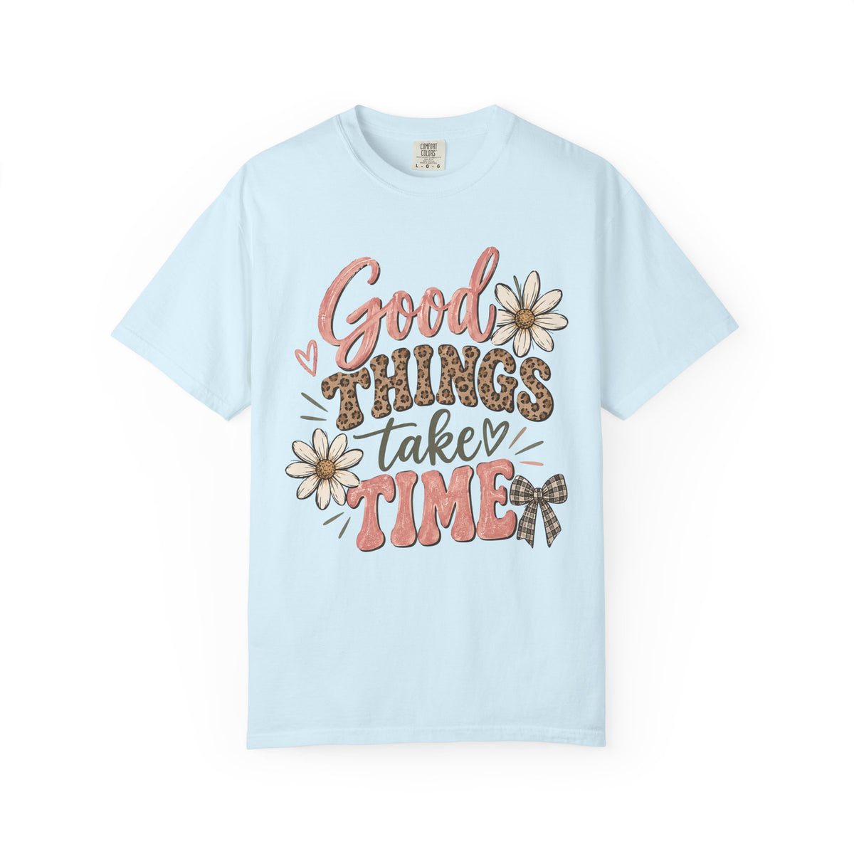 Good Things Take Time Tee